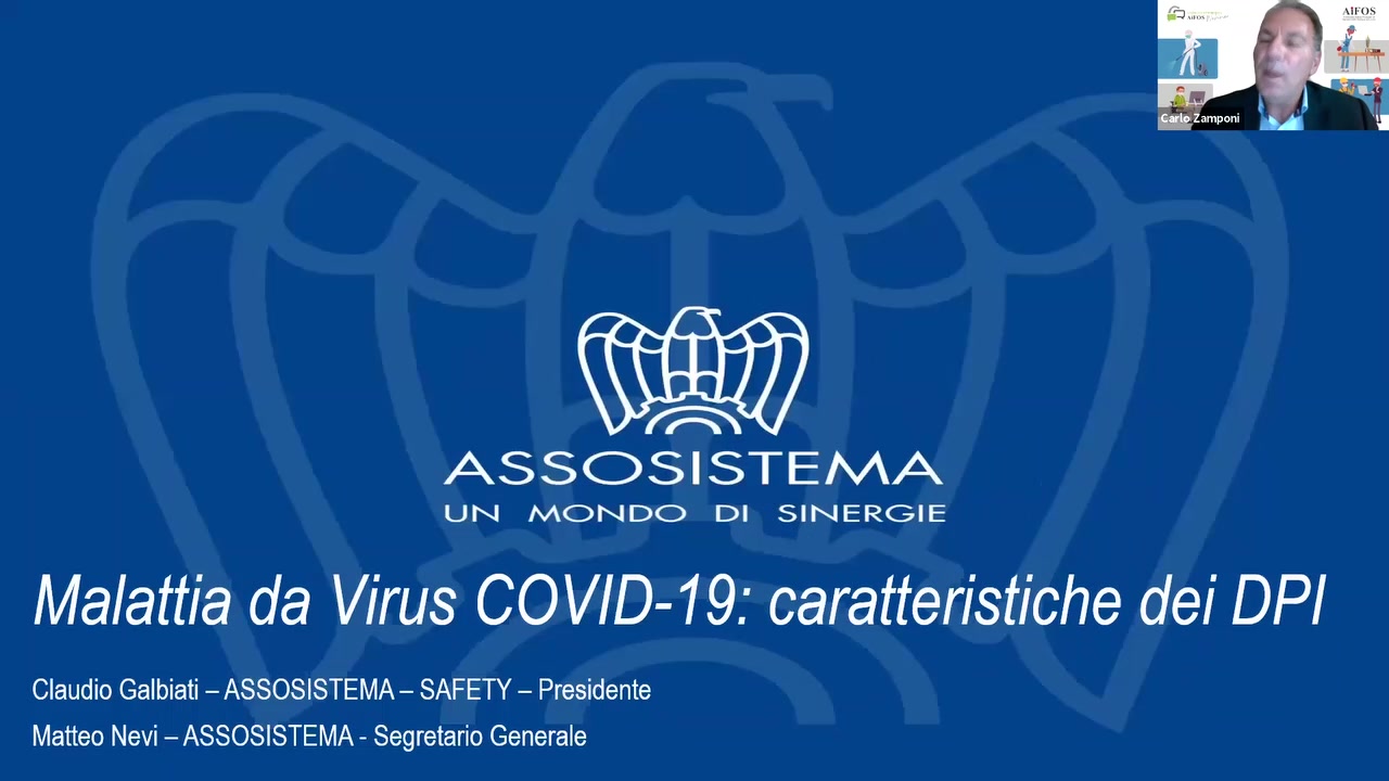 ASSCDSISTEA/\A

Ul\l Iv\C)l\lDC) DI SINERGIE

Ma/attia da Virus COVID-19: caratteristiche dei DPI

Claudio Galbiati - ASSOSISTEMA — SAFETY - Presidente
Matteo Nevi —ASSOS|STEMA - Segretario Generale